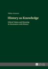 Image for History as knowledge: ethical values and meaning in encounters with history