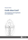 Image for Gotik ohne Gott?: Die Symbolik des Kirchengebaeudes im 19. Jahrhundert