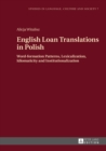Image for English loan translations in Polish: word-formation patterns, lexicalization, idiomaticity and institutionalization