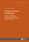 Image for Living the future in dialogue: towards a new integral and transformative model of religious education for Nigeria in the 21st century