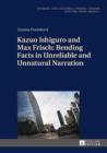 Image for Kazuo Ishiguro and Max Frisch: Bending Facts in Unreliable and Unnatural Narration : Volume 1