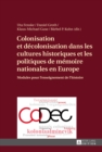 Image for Colonisation et decolonisation dans les cultures historiques et les politiques de memoire nationales en Europe