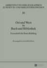 Image for Ost und West in Buch und Bibliothek: Festschrift fuer Horst Roehling