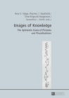 Image for Images of knowledge: the epistemic lives of pictures and visualisations