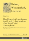 Image for Mitteldeutsche Orientliteratur des 12. und 13. Jahrhunderts. Graf Rudolf>> und  Herzog Ernst>>