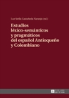 Image for Estudios lexico-semanticos y pragmaticos del espanol antioqueno y colombiano