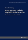 Image for Anerkennung und die Moeglichkeiten der Gabe: Literaturwissenschaftliche Beitraege