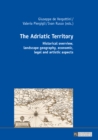 Image for The Adriatic Territory: Historical overview, landscape geography, economic, legal and artistic aspects