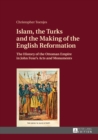 Image for Islam, the Turks and the making of the English Reformation