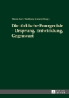 Image for Die tuerkische Bourgeoisie - Ursprung, Entwicklung, Gegenwart