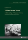 Image for Yellow Fever Years: An Epidemiology of Nineteenth-Century American Literature and Culture : 52