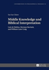 Image for Middle knowledge and biblical interpretation: Luis de Molina, Herman Bavinck, and  William Lane Craig : Volume 13