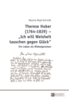 Image for Therese Huber (1764-1829) -  Ich will Weisheit tauschen gegen Glueck>>: Ein Leben als Bildungsroman
