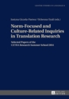 Image for Norm-Focused and Culture-Related Inquiries in Translation Research: Selected Papers of the CETRA Research Summer School 2014