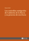 Image for Las comedias autografas de Calderon de la Barca y su proceso de escritura
