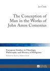 Image for The conception of man in the works of John Amos Comenius