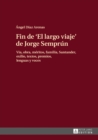 Image for Fin de el largo viaje de Jorge Semprun: (via, obra, meritos, familia, santander, exilio, textos premios, lenguas y voces)