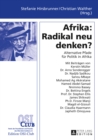 Image for Afrika: Radikal neu denken?: Alternative Pfade fuer Politik in Afrika. Redaktion: Lotte Blumenberg und Karla Kutzner