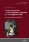 Image for A Dark Transfusion: The Polish Literary Response to Early English Gothic: Anna Mostowska Reads Ann Radcliffe
