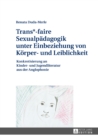 Image for Trans*-faire Sexualpaedagogik unter Einbeziehung von Koerper- und Leiblichkeit: Konkretisierung an Kinder- und Jugendliteratur aus der Anglophonie