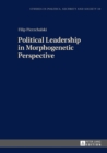 Image for Political Leadership in Morphogenetic Perspective