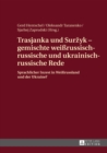 Image for Trasjanka und Surzyk - gemischte weissrussisch-russische und ukrainisch-russische Rede: Sprachlicher Inzest in Weissrussland und der Ukraine?