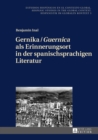 Image for Gernika / (S0(BGuernica(S1(B als Erinnerungsort in der spanischsprachigen Literatur