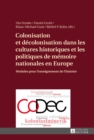 Image for Colonisation et decolonisation dans les cultures historiques et les politiques de memoire nationales en Europe: Modules pour l&#39;enseignement de l&#39;histoire