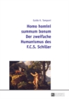 Image for Homo homini summum bonum- Der zweifache Humanismus des F.C.S. Schiller