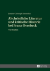 Image for Altchristliche Literatur und kritische Historie bei Franz Overbeck: Vier Studien