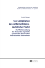 Image for Tax Compliance aus unternehmensrechtlicher Sicht: Die Pflichtenstellung des Vorstandes angesichts systemischer Steuerrisiken internationaler Unternehmen