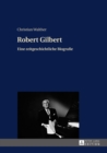 Image for Robert Gilbert: Eine zeitgeschichtliche Biografie