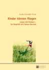 Image for Kinder koennen fliegen: Leben mit Kindern - Im Gespraech mit Janusz Korczak
