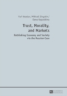 Image for Trust, morality, and markets: rethinking economy and society via the Russian case