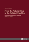 Image for From the Natural Man to the Political Machine: Sovereignty and Power in the Works of Thomas Hobbes