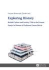 Image for Exploring history: British culture and society 1700 to the present : essays in Honour of Professor Emma Harris
