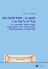 Image for The Jewish press: a gevalt from the Torah true : an examination of the concepts Holocaust and Israel in the American Jewish newspaper The Jewish Press