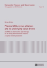 Image for Pharma M&amp;A versus alliances and its underlying value drivers: Are M&amp;A or alliances the right therapy for an ailing pharmaceutical industry?- A capital market perspective