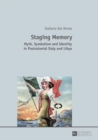 Image for Staging memory: myth, symbolism and identity in postcolonial Italy and Libya