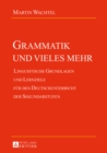 Image for Grammatik und vieles mehr: Linguistische Grundlagen und Lernziele fuer den Deutschunterricht der Sekundarstufen
