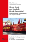 Image for Gegen Staat und Kapital - fuer die Revolution!: Linksextremismus in Deutschland - eine empirische Studie