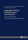 Image for Language varieties between norms and attitudes: south Slavic perspectives : proceedings from the 2013 CALS Conference