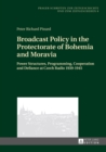 Image for Broadcast policy in the Protectorate of Bohemia and Moravia: power structures, programming, cooperation and defiance at Czech radio 1939-1945