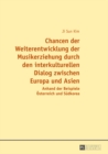 Image for Chancen der Weiterentwicklung der Musikerziehung durch den interkulturellen Dialog zwischen Europa und Asien: Anhand der Beispiele Oesterreich und Suedkorea