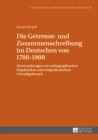 Image for Die Getrennt- und Zusammenschreibung im Deutschen von 1700-1900: Untersuchungen von orthographischen Regelwerken und zeitgenossischem Schreibgebrauch : Band 58