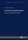 Image for Le Sens en mouvement: Etudes de semantique interpretative : 11