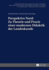 Image for Perspektive Nord: Zu Theorie und Praxis einer modernen Didaktik der Landeskunde: Beitraege zur 2. Konferenz des Netzwerks (S0(BLandeskunde Nord(S1(B in Stockholm am 24./25.01.2014