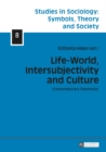 Image for Life-world, intersubjectivity and culture: contemporary dilemmas