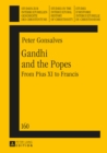 Image for Gandhi and the popes: from Pius XI to Francis