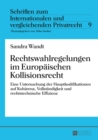 Image for Rechtswahlregelungen im Europaeischen Kollisionsrecht: Eine Untersuchung der Hauptkodifikationen auf Kohaerenz, Vollstaendigkeit und rechtstechnische Effizienz